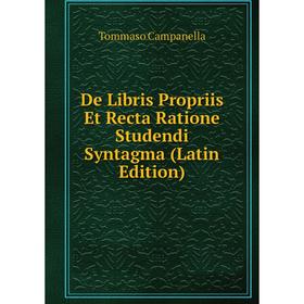 

Книга De Libris Propriis Et Recta Ratione Studendi Syntagma (Latin Edition)