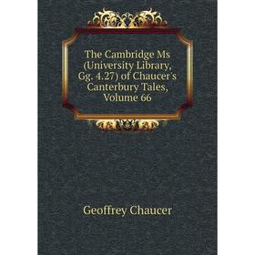 

Книга The Cambridge Ms (University Library, Gg. 4.27) of Chaucer's Canterbury Tales, Volume 66