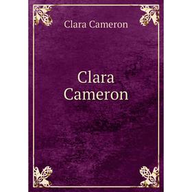 

Книга Clara Cameron