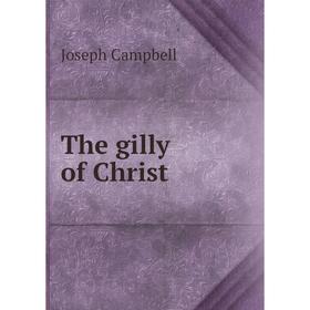 

Книга The gilly of Christ