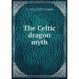 

Книга The Celtic dragon myth