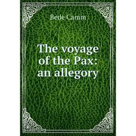 

Книга The voyage of the Pax: an allegory