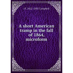 

Книга A short American tramp in the fall of 1864, microform