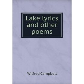 

Книга Lake lyrics and other poems