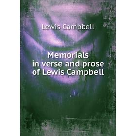 

Книга Memoria ls in verse and prose of Lewis Campbell