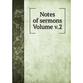 

Книга Notes of sermons Volume v2