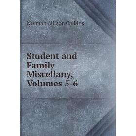 

Книга Student and Family Miscellany, Volumes 5-6