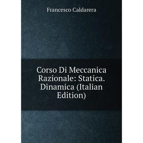

Книга Corso Di Meccanica Razionale: Statica. Dinamica (Italian Edition)