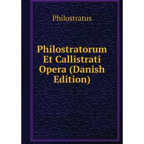 

Книга Philostratorum Et Callistrati Opera (Danish Edition)