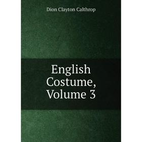 

Книга English Costume, Volume 3