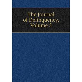 

Книга The Journal of Delinquency, Volume 5