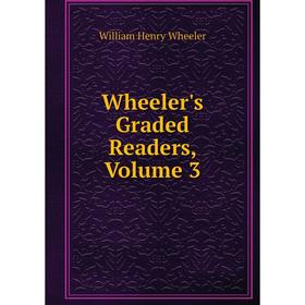 

Книга Wheeler's Graded Readers, Volume 3