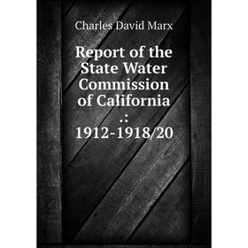 

Книга Report of the State Water Commission of California.: 1912-1918/20