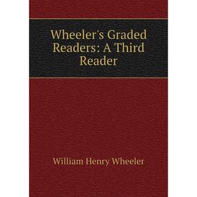 

Книга Wheeler's Graded Readers: A Third Reader