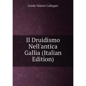 

Книга Il Druidismo Nell'antica Gallia (Italian Edition)