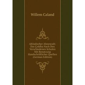 

Книга Altindischer Ahnencult: Das Çrddha Nach Den Verschiedenen Schulen Mit Benutzung Handschriftlicher Quellen (German Edition)