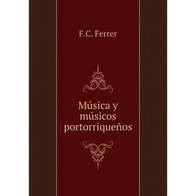 

Книга Música y músicos portorriqueños