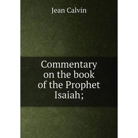 

Книга Commentary on the book of the Prophet Isaiah