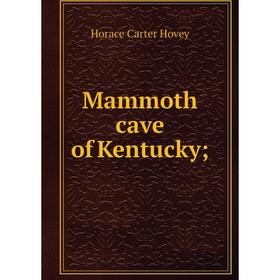 

Книга Mammoth cave of Kentucky;