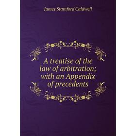 

Книга A treatise of the law of arbitration; with an Appendix of precedents