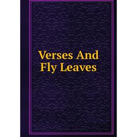 

Книга Verses And Fly Leaves