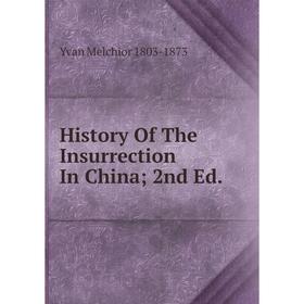 

Книга History Of The Insurrection In China; 2nd Ed.