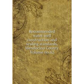 

Книга Recommended water well construction and sealing standards, Mendocino County Volume no.62