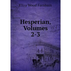 

Книга Hesperian, Volumes 2-3