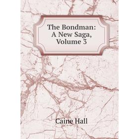 

Книга The Bondman: A New Saga, Volume 3