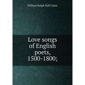 

Книга Love songs of English poets, 1500-1800;