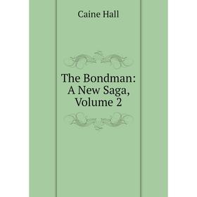 

Книга The Bondman: A New Saga, Volume 2