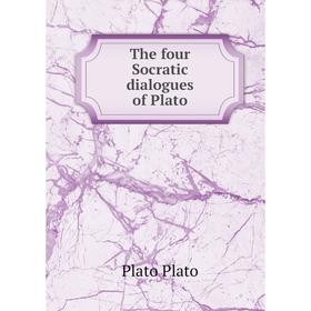 

Книга The four Socratic dialogues of Plato