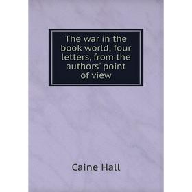 

Книга The war in the book world; four letters, from the authors' point of view