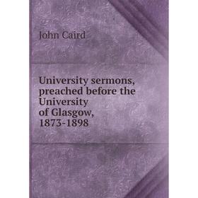 

Книга University sermons, preached before the University of Glasgow, 1873-1898