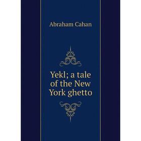 

Книга Yekl; a tale of the New York ghetto