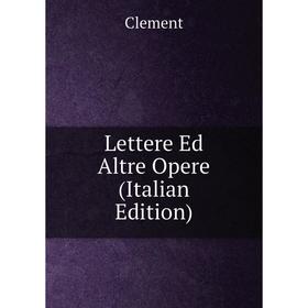 

Книга Lettere Ed Altre Opere