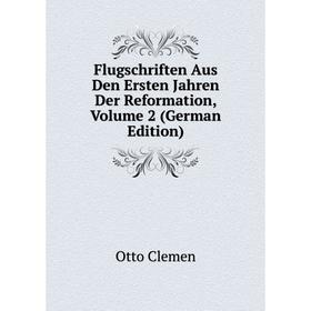 

Книга Flugschriften Aus Den Ersten Jahren Der Reformation, Volume 2 (German Edition)