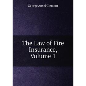 

Книга The Law of Fire Insurance, Volume 1