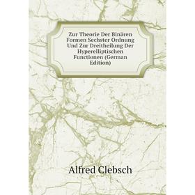 

Книга Zur Theorie Der Binären Formen Sechster Ordnung Und Zur Dreitheilung Der Hyperelliptischen Functionen (German Edition)