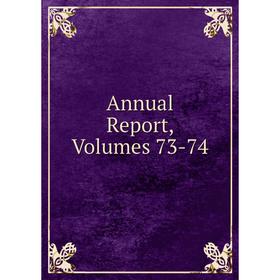 

Книга Annual Report, Volumes 73-74