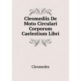 

Книга Cleomediis De Motu Circulari Corporum Caelestium Libri
