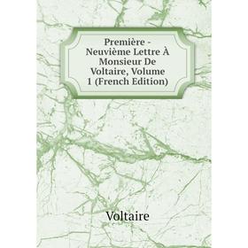 

Книга Première -Neuvième Lettre À Monsieur De Voltaire, Volume 1 (French Edition)