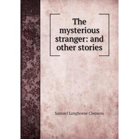 

Книга The mysterious stranger: and other stories