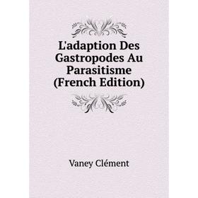 

Книга L'adaption Des Gastropodes Au Parasitisme