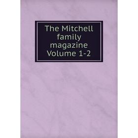 

Книга The Mitchell family magazine Volume 1-2
