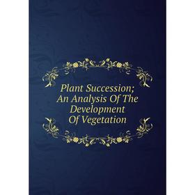 

Книга Plant Succession; An Analysis Of The Development Of Vegetation