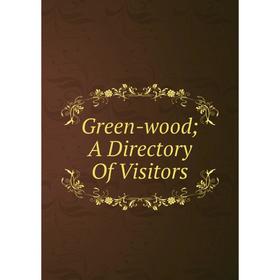 

Книга Green-wood; A Directory Of Visitors