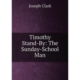 

Книга Timothy Stand-By: The Sunday-School Man