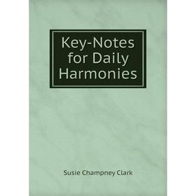 

Книга Key-Notes for Daily Harmonies