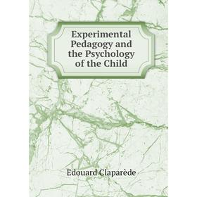 

Книга Experimental Pedagogy and the Psychology of the Child